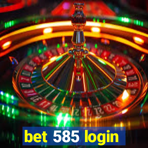 bet 585 login